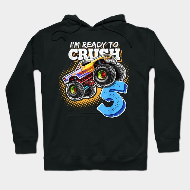 I'm Ready to Crush 5 Monster Truck 5th Birthday Gift Boys Hoodie by elmiragokoryan